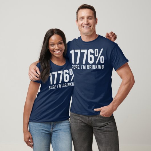 1776% Sure I'm Drinking T-shirt (Unisex)