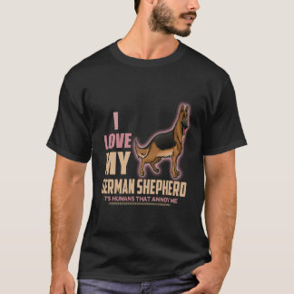 17 Ik hou van mijn Duitse herder Mensen irriteren  T-shirt