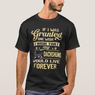 17 Ik wou dat mijn takshond voor altijd zou leven T-shirt