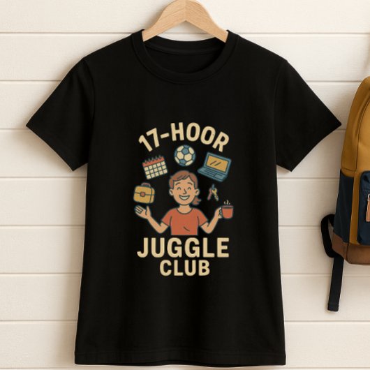 17-uurs jongleerclub - Grappig Schoolschema Mom T-shirt