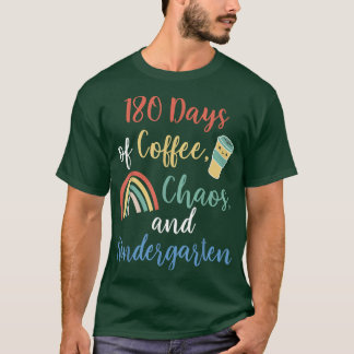 180 dagen Koffee Chaos Kindergarten Laatste dag va T-shirt