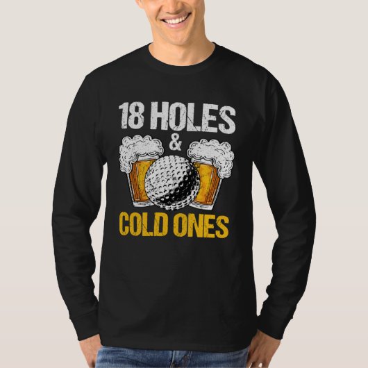 18 Holes And Cold Ones Beer And Golf  Golfer Golf  T-shirt (Voorkant)