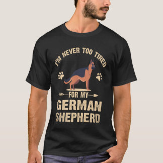 18 Ik ben nooit te moe voor mijn Duitse herder T-shirt