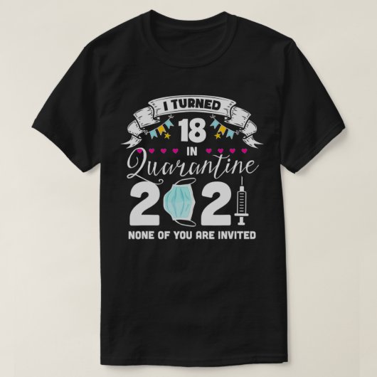 18 in Quarantine Cute 18e verjaardag 2021 T-shirt (Design voorkant)
