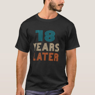 18 JAAR LATER ACHTTIEN 18 Verjaardag T-shirt