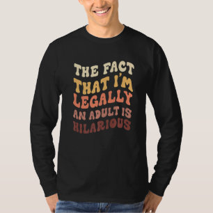 18 jaar legaal een volwassene is hilarisch t-shirt