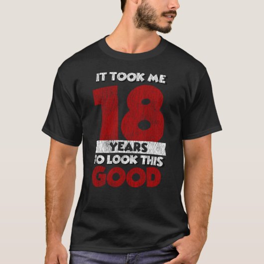 18 jaar oude dag nam me er goed uitzien 18e verjaa t-shirt (Voorkant)