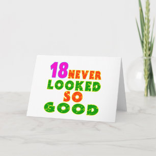 18 Nooit zag er zo goed uit verjaardag Design Kaart