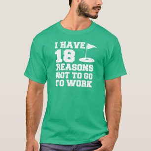 18 Reden om GolfHumor niet te werken T-shirt