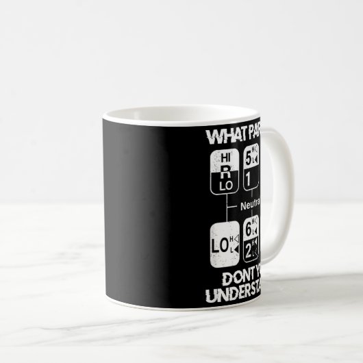 18 Speed What Don't You Understand Funny Truck Dri Koffiemok (Voorkant rechts)