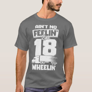 18 Wieler Trucker Truck Driver Gift T-shirt