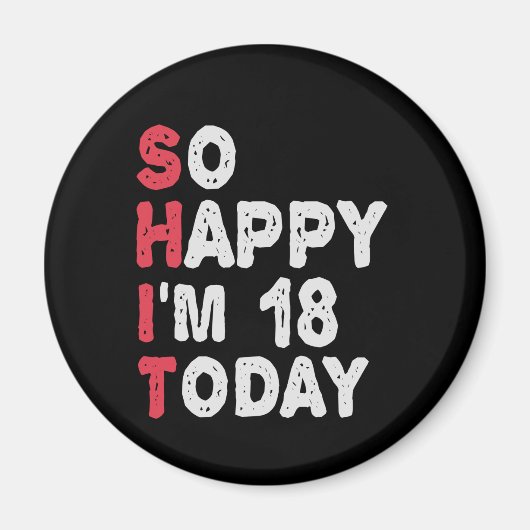 18e verjaardag dus blij dat ik 18 ben vandaag Gift Magneet (Voorkant)
