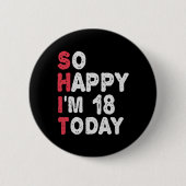 18e verjaardag dus blij dat ik 18 ben vandaag Gift Ronde Button 5,7 Cm (Voorkant)