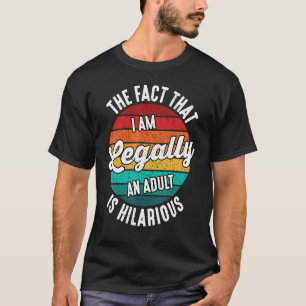 18e verjaardag, ik ben wettelijk een volwassene is t-shirt