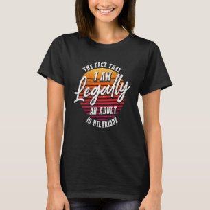 18e verjaardag, ik ben wettelijk een volwassene is t-shirt