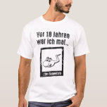 18Th Birthday Boy Girl 18 Years Saying Funny Gift T-shirt<br><div class="desc">18th birthday boy girl 18 years saying funny gift. This funny 18 year saying makes a funny 18th birthday gift for men and women born in 2003. Fun gift idea for men and women with year 2003. Great party birthday gift for the 18th Birthday party Funny 18th Birthday Saying or...</div>