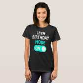 18th Birthday Mode On - Party Celebrate Fun Cool U T-shirt (Voorkant volledig)