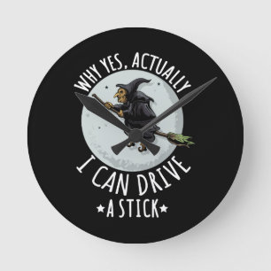 18Why Yes Actually I Can Drive A Stick Funny Witch Ronde Klok