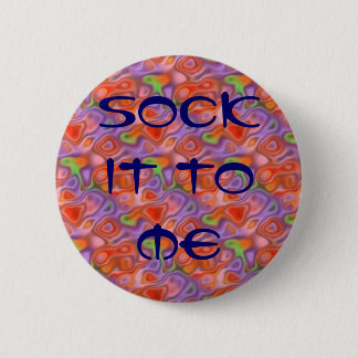 1960 - 70 "Sock it to me" Psychedelic "Laugh in" Ronde Button 5,7 Cm