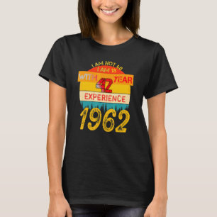 1962 ik ben niet 60 ik ben 18 met 42 jaar ervaring t-shirt