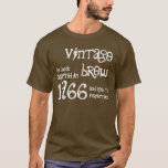 1966  Brew 50th Birthday Funny Gift T-shirt<br><div class="desc">Geboren in 1966? Of ken iemand die er is, en zoek een leuk verjaardagsgeschenk? Kijk dan dit t-shirt uit met het gevoel - brew, verouderd tot perfectie - en een plek om een naam of een gevoel te geven. De tekst is klantgericht, zodat kunt u zeggen wat u wilt. Klik...</div>