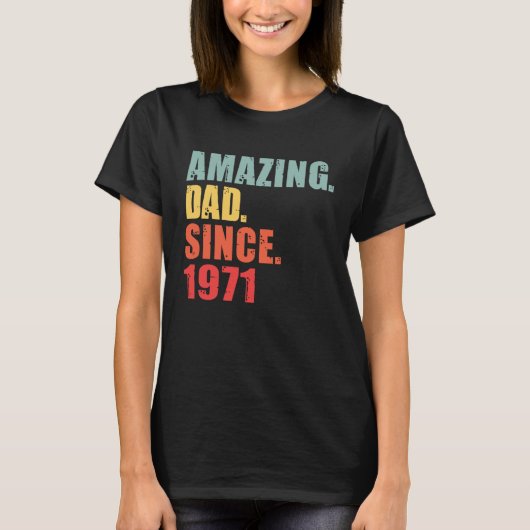1971 Amazing Dad Since 1971 T-shirt (Voorkant)