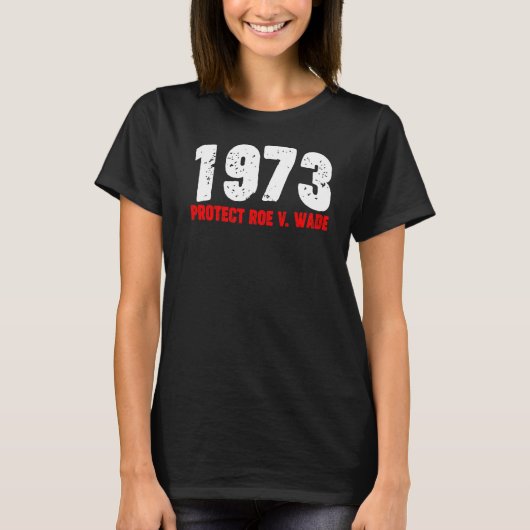 1973 Bescherm Roe Feminist Pro Choice Abortion Rig T-shirt (Voorkant)