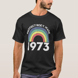 1973 Bescherm Roe V Wade Mijn Lichaam Mijn Keuze T-shirt