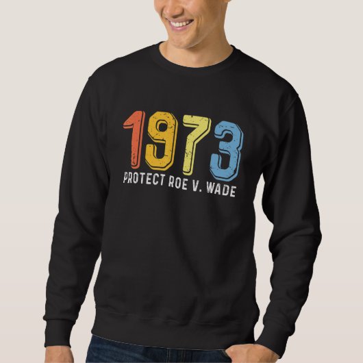 1973 Bescherm Roe V Wade Vrouwen Trots Trui (Voorkant)