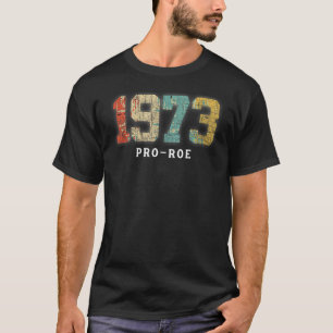 1973 Pro Choice Pro Roe/Feministische abortusvrouw T-shirt