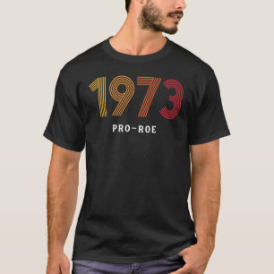 1973 Pro Choice Roe tegen Wade protestabortuswet T-shirt