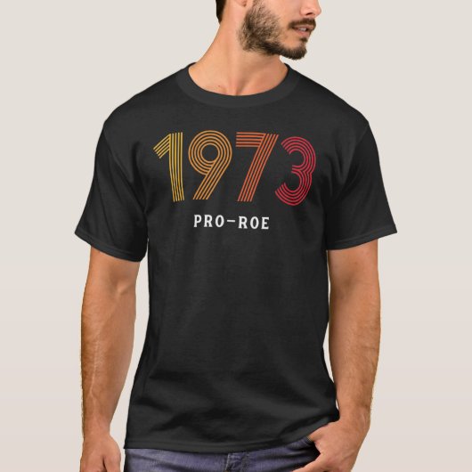 1973 Pro Choice Roe tegen Wade protestabortuswet T-shirt (Voorkant)