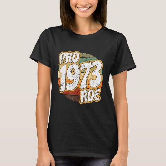 1973 Pro Roe tegen Wade Pro Choice Abortion Rights T-shirt (Voorkant)