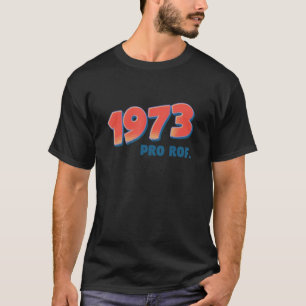 1973 Pro Rof Women's Rights is Human Rights Femin T-shirt