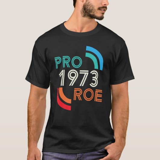 1973 Tekst Pro Roe Women Mannen T-shirt (Voorkant)