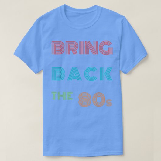 1980s Fans Retro 80s Music Lovers Quote Bring Back T-shirt (Design voorkant)