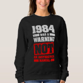 1984 Was A Warning Not An Instruction Manual Trui (Voorkant)