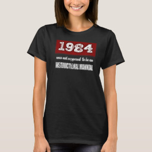 1984 was niet bedoeld als een handleiding t-shirt