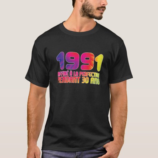 1991 Affiné à la Perfection 30 Ans 30th Birthday T-shirt (Voorkant)