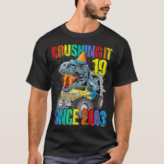 19 Crushing It Since 2003 Monster Truck Dinosaur  T-shirt