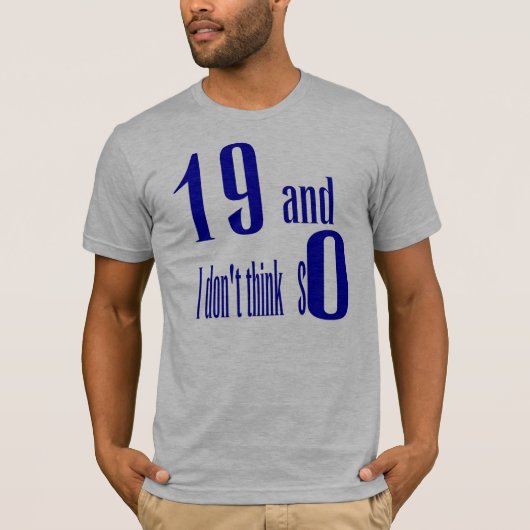 19 en ik denk niet zo T-Shirt (Voorkant)
