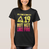 19th Birthday. 19 Years But Hot Like Fire. Funny T-shirt (Voorkant)
