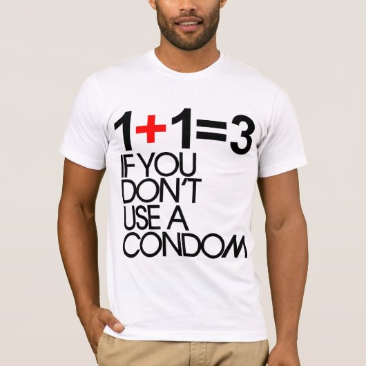 1+1=3 als u geen condoom gebruikt t-shirt (Voorkant)