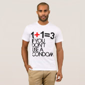 1+1=3 als u geen condoom gebruikt t-shirt (Voorkant volledig)