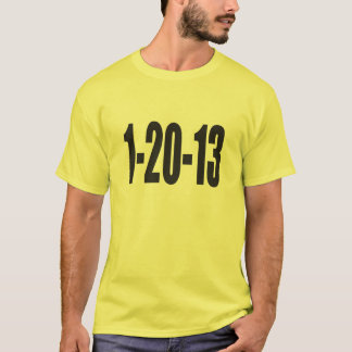 1-20-13 T-SHIRT