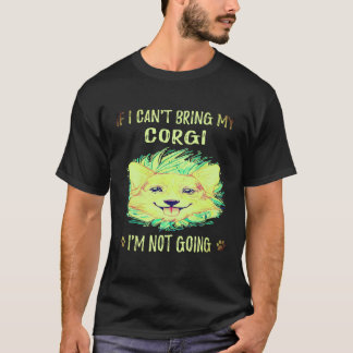 1 Als ik mijn Corgi niet mee kan nemen, ga ik niet T-shirt