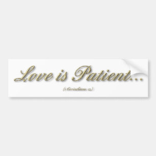 1 Corinthians 13 - Liefde is patiënt Bumpersticker