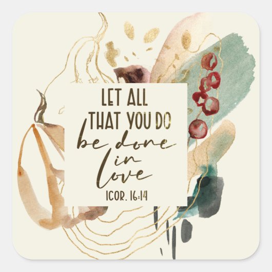 1 Corinthians 16:14 Laat alles wat je doet in lief Vierkante Sticker (Voorkant)