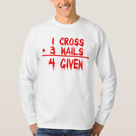 1 Cross + 3 Nails = 4 Given T-shirt (Voorkant)