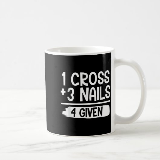 1 Cross + 3 Nails = 4 Given Tee _ Christian - Fait Koffiemok (Rechts)